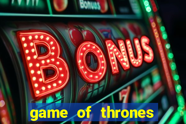 game of thrones dublado online